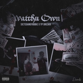 Watchu Own (feat. SieteGang Yabbie) Yp Dreskii