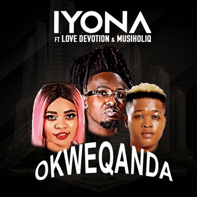 Okweqanda (feat. Love Devotion & Musiholiq) - Single