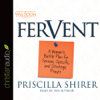 Fervent : A Woman's Battle Plan to Serious, Specific and Strategic Prayer - Priscilla Shirer