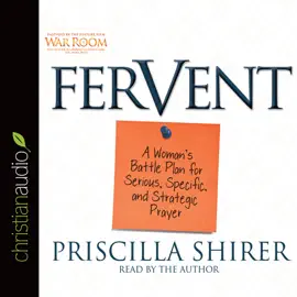 Fervent : A Woman's Battle Plan to Serious, Specific and Strategic Prayer