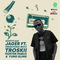Jager (feat. Freshtonic Boyz, Poster pablo, Yung Slime & Troskii) - Single - Scotty kay