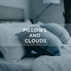 Pillows and Clouds