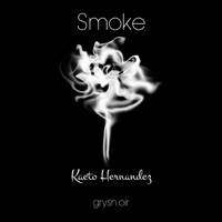 Smoke (feat. grysn.oir) - Single - Kaeto Hernandez