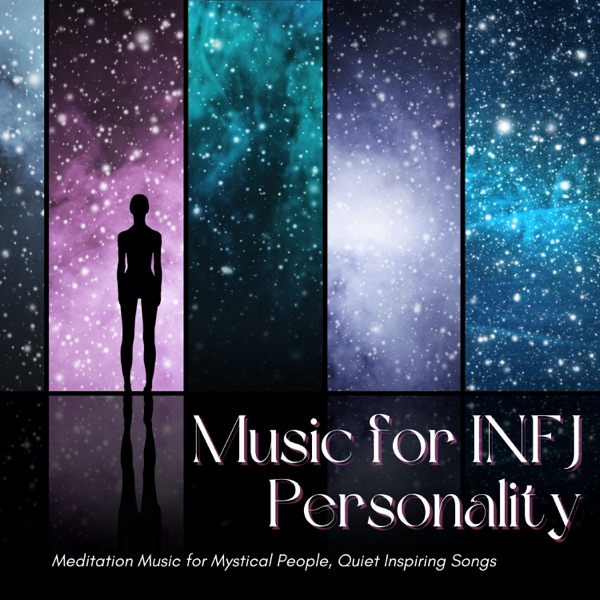 Music for INFJ Personality - Meditation Music for Mystical People, Quiet Inspiring Songs