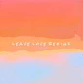 Leave Love Behind artwork