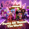 Party All 'Round the World - L.O.L. Surprise!