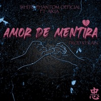 Amor De Mentira (feat. aikia) - Single - White Phantom Official