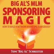 Big Al's MLM Sponsoring Magic: How to Build a Network Marketing Team Quickly (Unabridged) - Tom 