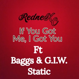If You Got Me, I Got You (feat. G.I.W. STATIC & Baggs) RedneKC