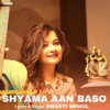 Shyama Aan Baso - Swasti Mehul