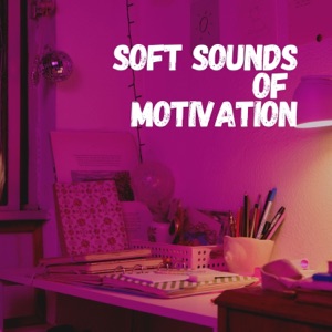 Soft Sounds of Motivation