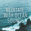 Meditate With Ocean Sounds