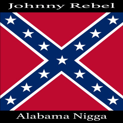 Johnny Rebel - Alabama N***a