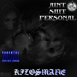 Aint Shit Personal KILO$