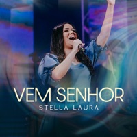 Vem Senhor (Ao Vivo) - Single - Stella Laura