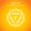 528 Hz: Heal Solar Plexus Chakra - Increase Motivation, Reduce Anxiety & Stress