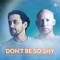 Don't Be so Shy - TMAC lyrics