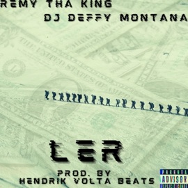 LER (feat. DJ Deffy Montana) Remy Tha King