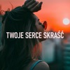 Twoje Serce Skraść - Single