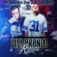 Disparando Rimas (feat. El Pinche Kuete) - Single - Mr Demon Nota Firme