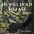 HE WILL HOLD ME FAST