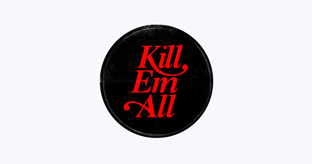 Kill Em All - Apple Music