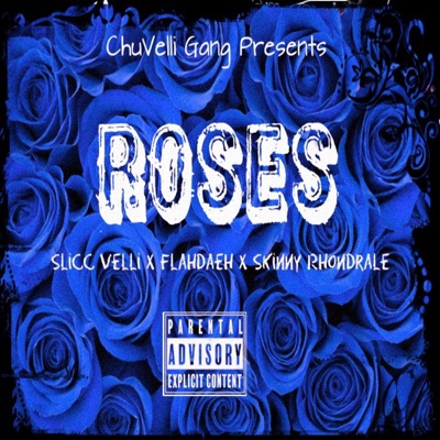 Roses (feat. Slicc Velli, Flahdaeh & Skinny Rhondrale) - Single