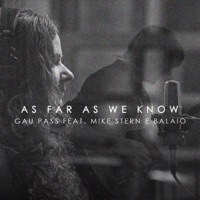 As Far as We Know (feat. Mike Stern & Balaio) - Single - Gau Pass