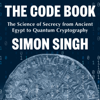 The Code Book: The Science of Secrecy from Ancient Egypt to Quantum Cryptography (Unabridged) - Simon Singh