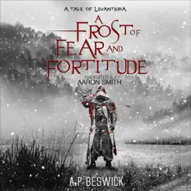 A Frost of Fear and Fortitude: The Levanthria Series (Unabridged)