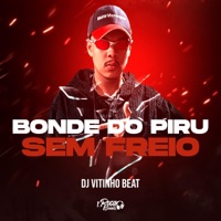 Bonde do Piru Sem Freio - Single - Dj Vitinho Beat