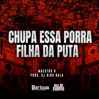 Chupa Essa Porra Filha da Puta - Single