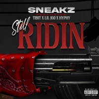 Still Ridin (feat. Tibit, Lil Jgo & Hyphy) - Single - Sneakz