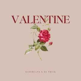 Valentine (feat. Basebeatz) DJ Thick