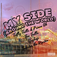 My Side (Around the World) (feat. Tru Trilla, Ypghaji & Tripster the Hipster) - Single - Trilly Trills & Prince AK