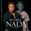 No Eres Nada - Single