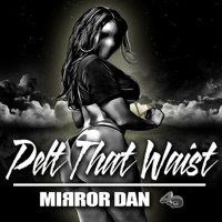 Pelt That Waist - Single - 4th Dimension Productions & Mirror Dan