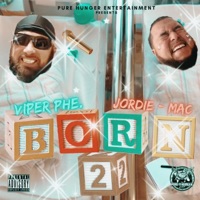 BORN 2 (feat. Jordie Mac) - Single - VIPER PHE