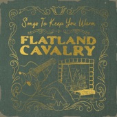 Flatland Cavalry - If We Said Goodbye