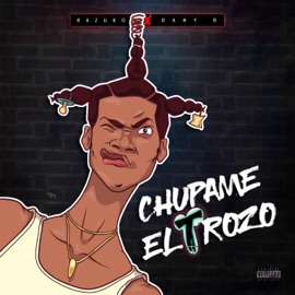 Chupame el Trozo (feat. Dany B Music) Razuko
