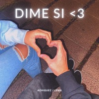 DIME SI <3 (feat. LEMA.) - Single - Achiquez