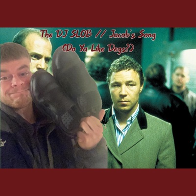The Dj SLOB - Jacob's Song (Do Ya Like Degs?)