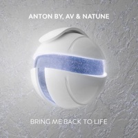 Bring Me Back to Life - Single - Anton By, A.V. & Natune