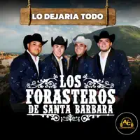 Lo Dejaria Todo — Los Forasteros de Santa Barbara