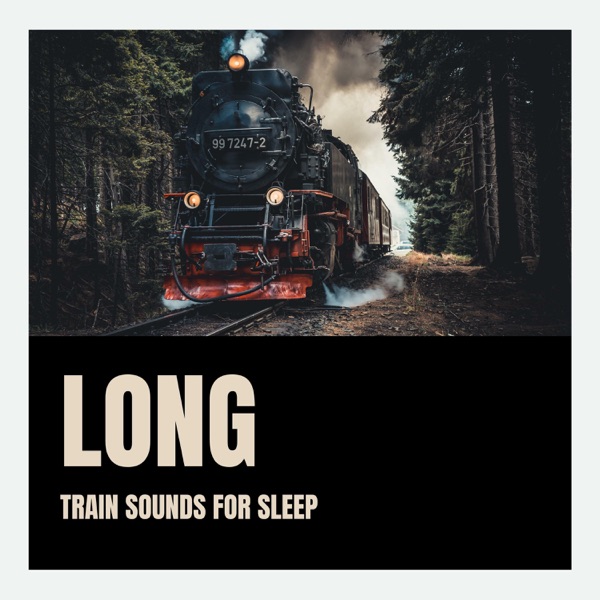 Long Train Sounds for Sleep