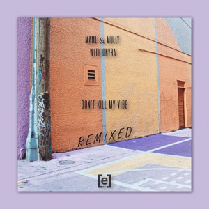 Don't Kill My Vibe (Remixed) - Single