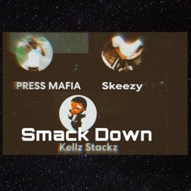 Smack down (feat. Baby skeezy & PRESS MAFIA) Kellz Stackz