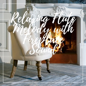 Relaxing Flute Melody with Fireplace Sound