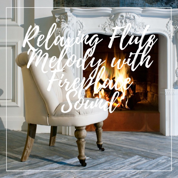 Relaxing Flute Melody with Fireplace Sound