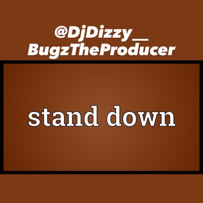 Stand Down (feat. BugzTheProducer) - Single